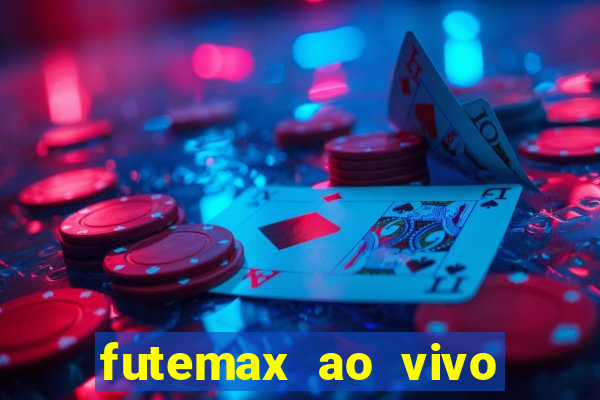 futemax ao vivo futebol ao vivo hoje